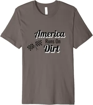 America Runs on Dirt Checkered Flat Racing Track Race Gear Premium T-Shirt