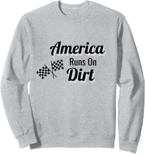 America Runs on Dirt Checkered Flat Racing Track Race Gear Sweatshirt